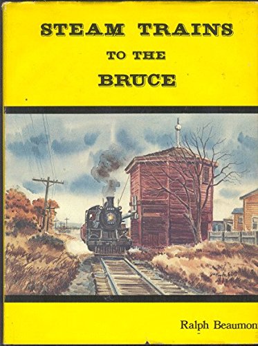 Stock image for Steam Trains to the Bruce for sale by Willis Monie-Books, ABAA