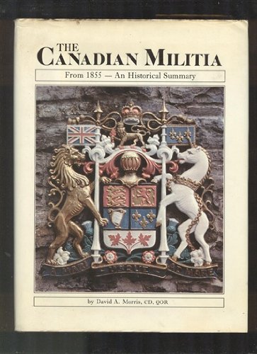 9780919822511: The Canadian militia from 1855: An historical summary