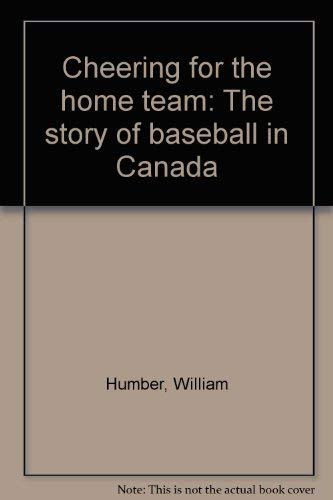 Beispielbild fr Cheering for the Home Team - The Story of Baseball in Canada zum Verkauf von RareNonFiction, IOBA