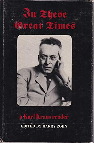 Beispielbild fr In These Great Times : [a Karl Kraus Reader zum Verkauf von Better World Books