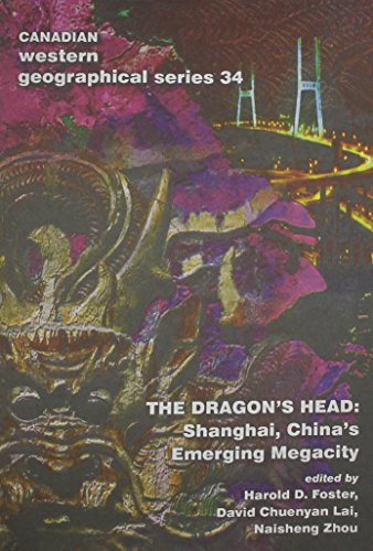 9780919838246: The Dragon's Head: Shanghai, China's Emerging Megacity: 34 (Canadian Western Geographical Series)