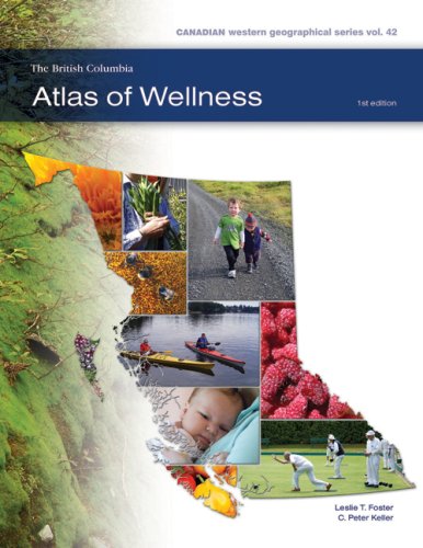 Beispielbild fr The British Columbia Atlas of Wellness zum Verkauf von Better World Books: West