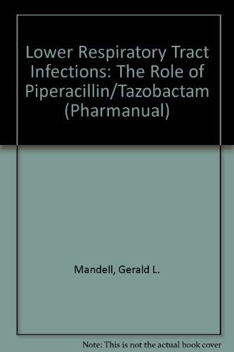 Stock image for Lower Respiratory Tract Infections: The Role of Piperacillin/Tazobacta for sale by Hawking Books