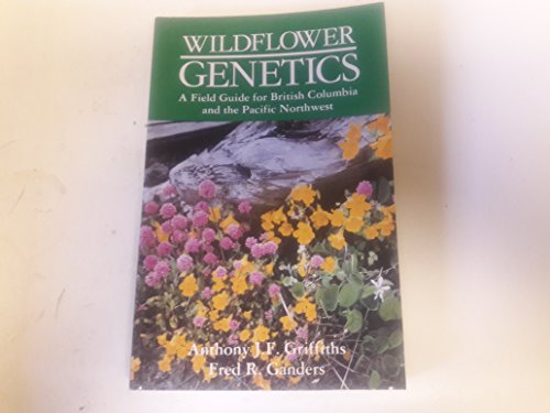 Stock image for Wildflower Genetics: A Field Guide for British Columbia and the Pacific Northwest for sale by ThriftBooks-Atlanta