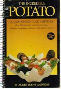 Stock image for THE INCREDIBLE POTATO a Cookbook and History, Over 200 Distinctive International Recipes Including Imaginative Originals and Traditional Classics for sale by ThriftBooks-Dallas