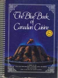 Stock image for THE BLUE BOOK OF CANADIAN CUISINE a Tribute to Elected Progressive Conservative Members and Senators and a Galaxy of Good Eating for sale by Harry E Bagley Books Ltd