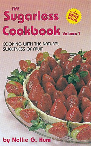 9780919845527: The Sugarless Cookbook: Cooking With the Natural Sweetness of Fruit: 1