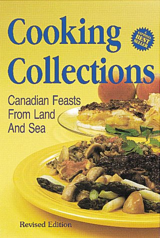 Beispielbild fr Cooking Collections ] : Canadian Feasts from Land and Sea zum Verkauf von Better World Books