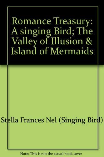 Stock image for Romance Treasury: A singing Bird; The Valley of Illusion & Island of Mermaids for sale by Jenson Books Inc