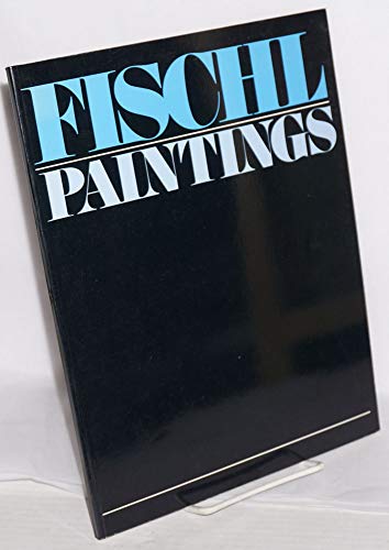 Imagen de archivo de Eric Fischl Paintings a la venta por FITZ BOOKS AND WAFFLES