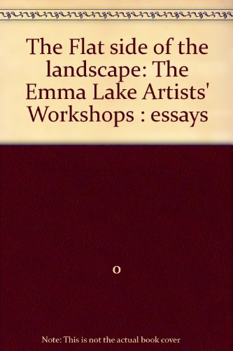 9780919863491: The Flat side of the landscape: The Emma Lake Artists' Workshops : essays