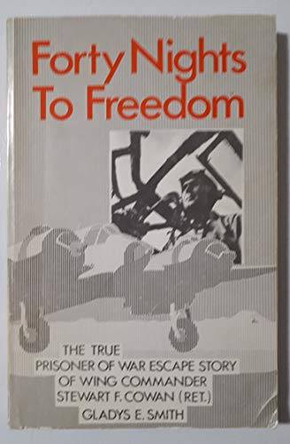Stock image for Forty Nights to Freedom: The True Prisoner of War Escape Story of Wing Commander Stewart F. Cowan (Ret.) for sale by Bay Used Books