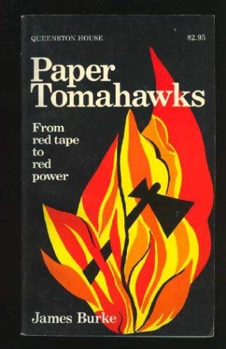 Paper tomahawks: From red tape to red power (9780919866171) by Burke, James