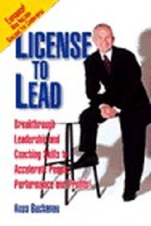 License to Lead : A Guide to Leadership Excellence in the 21st Century (Expanded Edition)