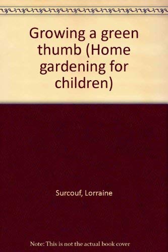 Stock image for Growing a green thumb (Home gardening for children) for sale by ThriftBooks-Atlanta