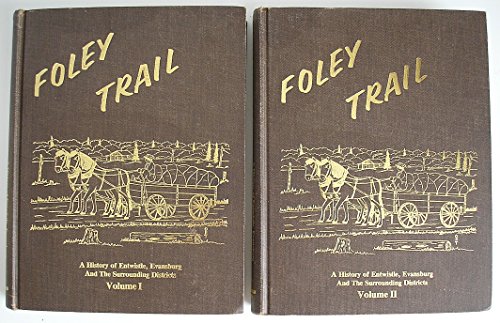 Imagen de archivo de Foley Trail: A History of Entwistle, Evansburg and the Surrounding Disctricts (2 Volume Set) a la venta por Edmonton Book Store