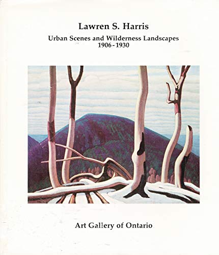 Lawren S. Harris: Urban scenes and wilderness landscapes, 1906-1930