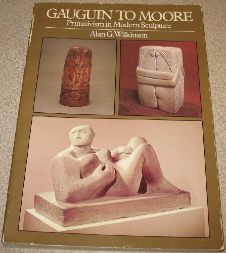 Stock image for Gauguin to Moore: Primitivism in modern sculpture for sale by Irish Booksellers