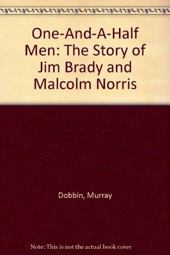 One-And-A-Half Men: The Story of Jim Brady and Malcolm Norris (9780919888364) by Dobbin, Murray
