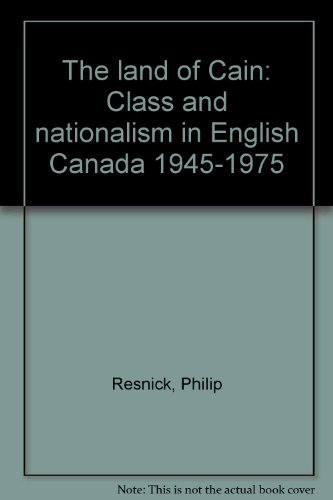 Beispielbild fr Land of Cain : Class and Nationalism in English Canada, 1945-1975 zum Verkauf von Better World Books