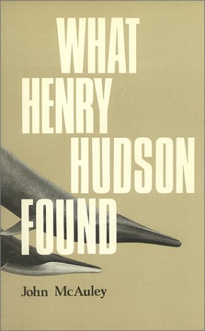 What Henry Hudson Found (9780919890206) by McAuley, John