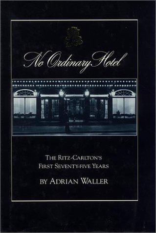 Imagen de archivo de No Ordinary Hotel: The Ritz-Carleton's First Seventy-Five Years a la venta por Front Cover Books