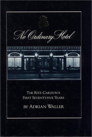 9780919890862: No Ordinary Hotel: The Ritz-Carleton's First Seventy-Five Years