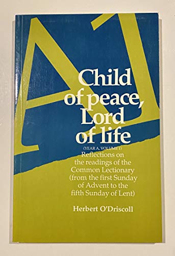 Beispielbild fr Child of Peace, Lord of Life: Year A Vol 1 zum Verkauf von AwesomeBooks