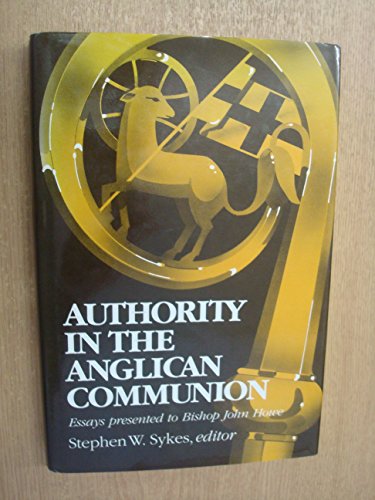 Stock image for Authority in the Anglican Communion: Essays presented to Bishop John Howe for sale by Andover Books and Antiquities