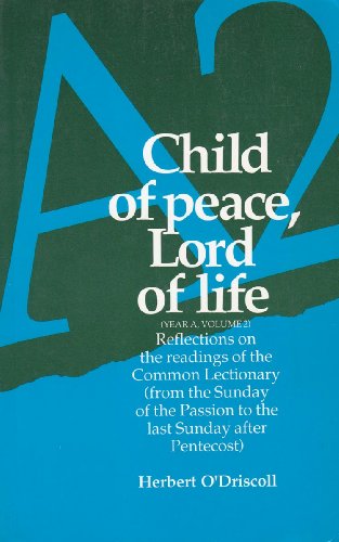 Child of Peace, Lord of Life - Year A (9780919891654) by O'Driscoll, Herbert