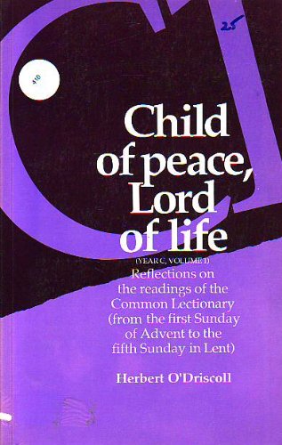 Beispielbild fr Child of Peace, Lord of Life: Year C Vol 1 zum Verkauf von AwesomeBooks