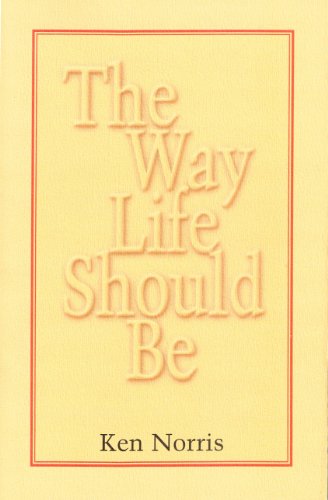 The Way Life Should be. { SIGNED.}. { FIRST EDITION/FIRST PRINTING.}. - Norris, Ken