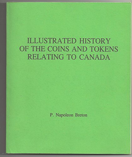 9780919909021: Illustrated History of the Coins and Tokens Relating to Canada