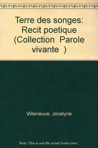 Beispielbild fr Terre des songes: Re?cit poe?tique (Collection "Parole vivante" No. 9) (French Edition) zum Verkauf von Bay Used Books