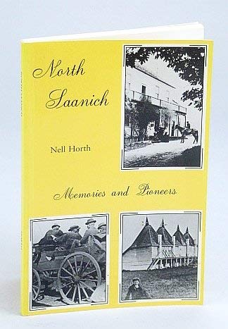 Beispielbild fr North Saanich: Memories and pioneers zum Verkauf von Russell Books