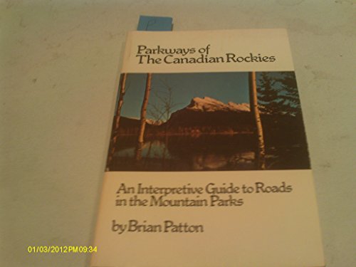 Stock image for PARKWAYS OF THE CANADIAN ROCKIES, AN INTERPRETIVE GUIDE TO ROADS IN THE MOUNTAIN PARKS for sale by Larry W Price Books