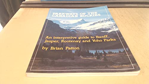 Imagen de archivo de PARKWAYS OF THE CANADIAN ROCKIES an Interpretive Guide to Banff, Jasper, Kootenay and Yoho Parks a la venta por Jeff Stark