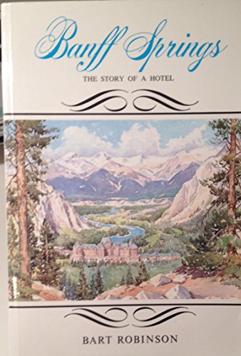 Stock image for Banff Springs the Story of a Hotel for sale by Vashon Island Books