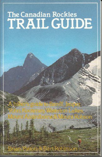 9780919934238: Canadian Rockies Trail Guide: A Hiker's Guide to Banff, Jasper, Yoho, Kootenay, Waterton Lakes, Mount Assiniboine & Mount Robison [Lingua Inglese]