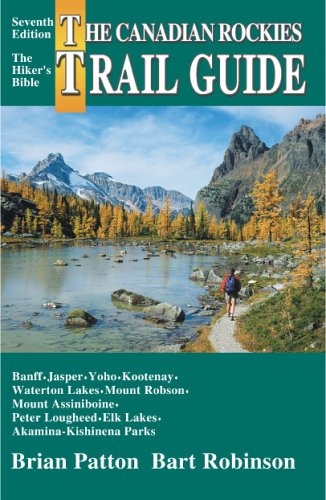 9780919934900: The Canadian Rockies Trail Guide: A Hiker's Guide to Banff, Jasper, Yoho, Kootenay, Waterton Lakes, Mount Robson, Mount Assiniboine, Peter Lougheed, ... par [Lingua Inglese]: 7th Edition