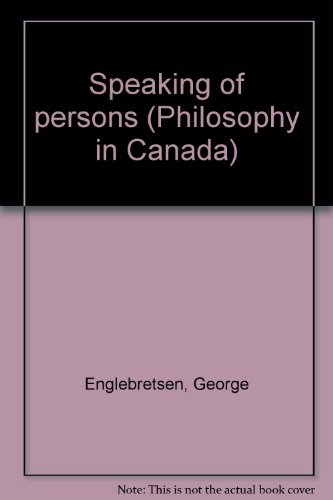 Speaking of persons (Philosophy in Canada) (9780919936010) by Englebretsen, George