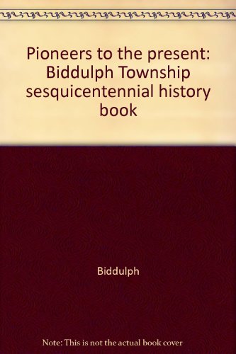Pioneers to the Present: Biddulph Township Sesquicentennial History Book