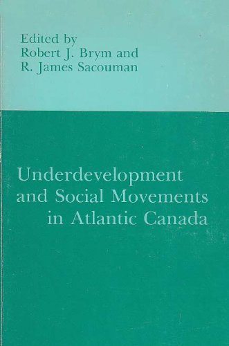 Stock image for Underdevelopment and Social Movements in Atlantic Canada for sale by Better World Books
