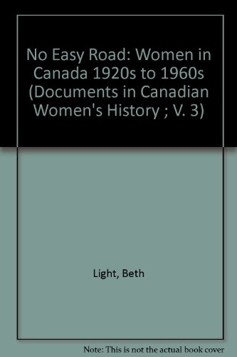 Stock image for No Easy Road: Women in Canada 1920s to 1960s (Documents in Canadian Women's History ; V. 3) for sale by Rainy Day Books