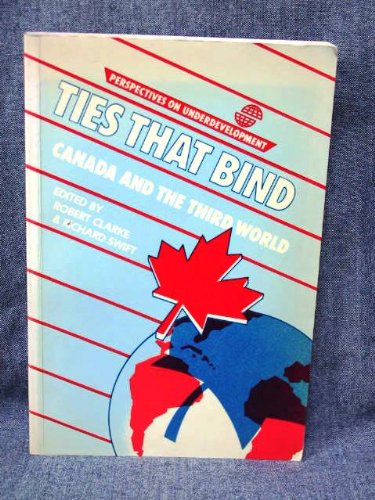 Stock image for Ties that bind: Canada and the third world (Perspectives on underdevelopment) for sale by Alexander Books (ABAC/ILAB)