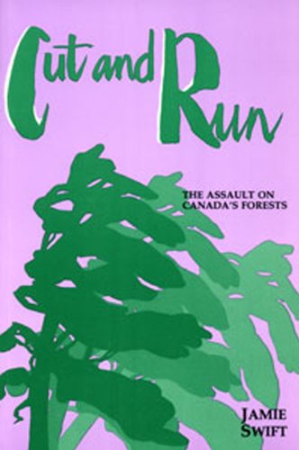9780919946316: Cut and Run: The Assault on Canada's Forests (Ecology and Resources)