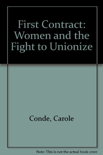 First Contract: Women and the Fight to Unionize (9780919946705) by Conde, Carole; Beveridge, Karl