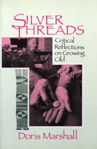 Beispielbild fr Silver Threads : Critical Reflections on Growing Old zum Verkauf von G3 Books