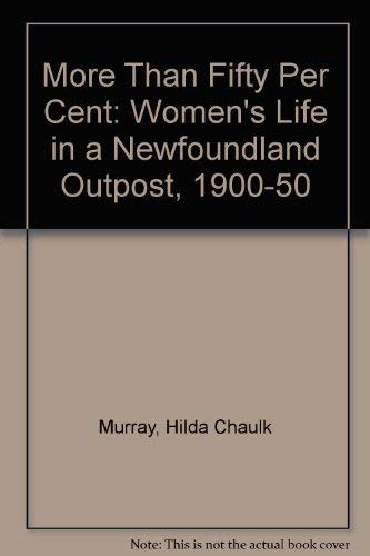 More Than 50% ; Woman's Life in a Newfoundland Outport 1900-1950