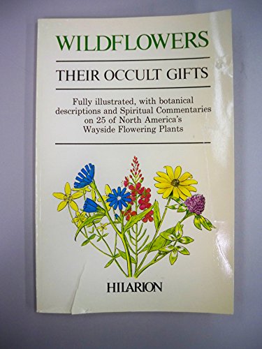 9780919951365: Wild Flowers: Their Occult Gifts